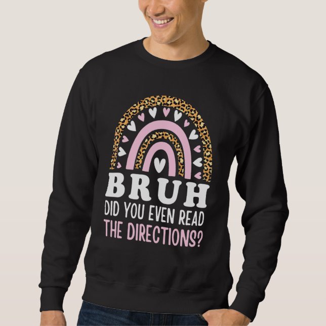Bruh Did You Even Read The Directions Rainbow Funn Sweatshirt (Front)