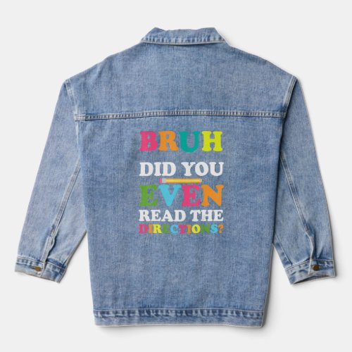 Bruh Did You Even Read The Directions Teacher Sayi Denim Jacket