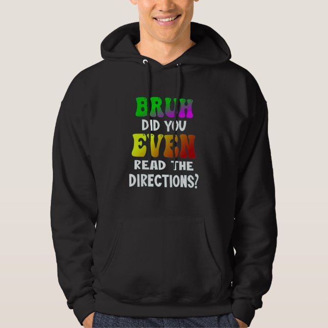 Bruh Did You Even Read The Directions Teacher Stud Hoodie (Front)