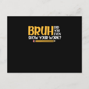 Bruh Did You Even Show Your Work Funny Math Announcement Postcard