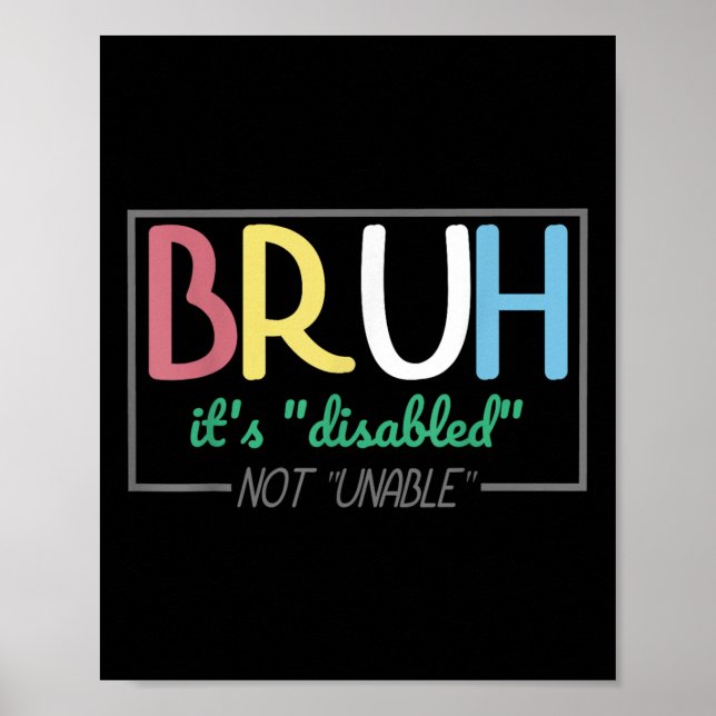 Bruh Disabled Not Unable Disability Pride Month Ha Poster (Front)