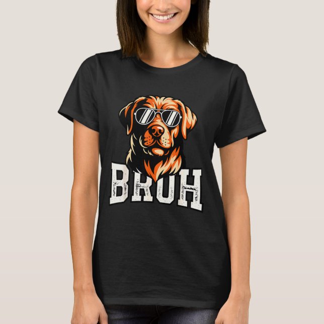 Bruh dog meme funny labrador retriever  T-Shirt (Front)