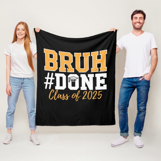 Bruh Done Class Of 2025 Graduation Graduate Fleece Blanket (In Situ)