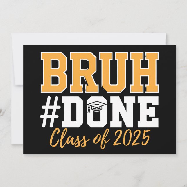 Bruh Done Class Of 2025 Graduation Graduate Invitation (Front)