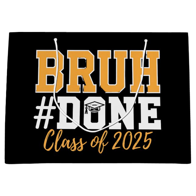 Bruh Done Class Of 2025 Graduation Graduate Large Gift Bag (Front)