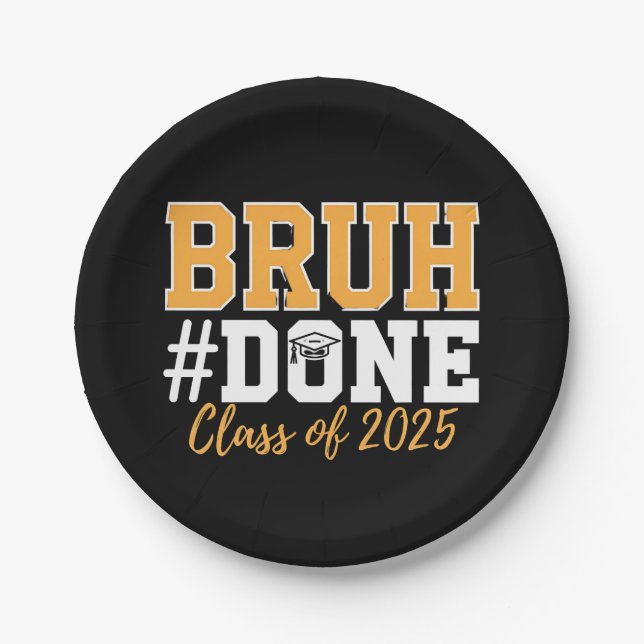 Bruh Done Class Of 2025 Graduation Graduate Paper Plates (Front)