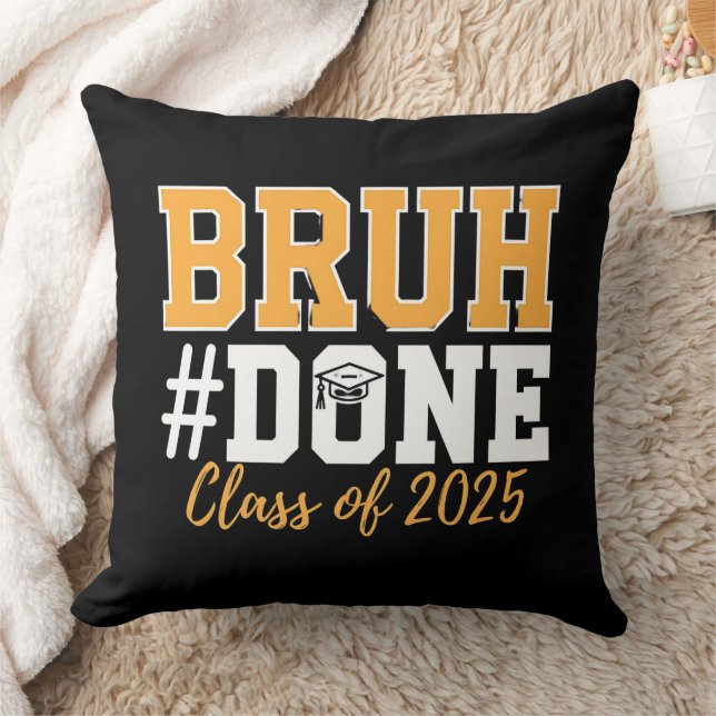 Bruh Done Class Of 2025 Graduation Graduate Throw Pillow (Blanket)
