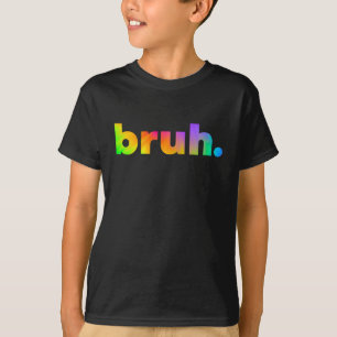Bruh Dude Bro Brah Tie Dye Slang T-Shirt