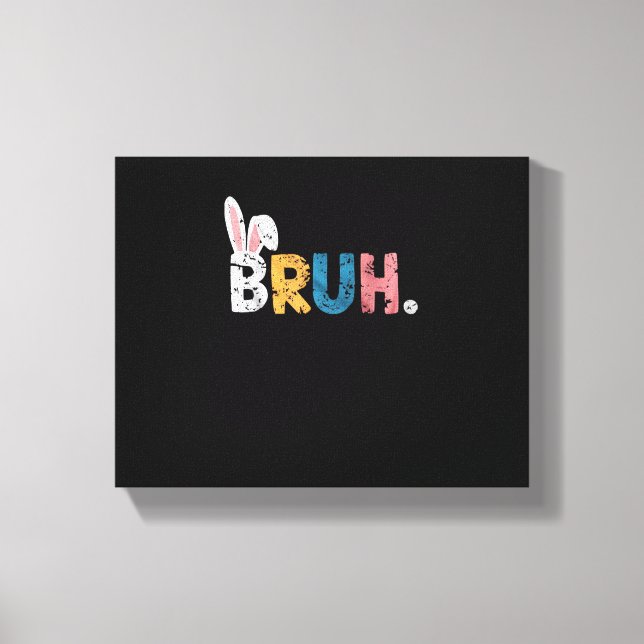 Bruh Easter Bunny Cute Meme For Kids _2 Canvas Print (Front)