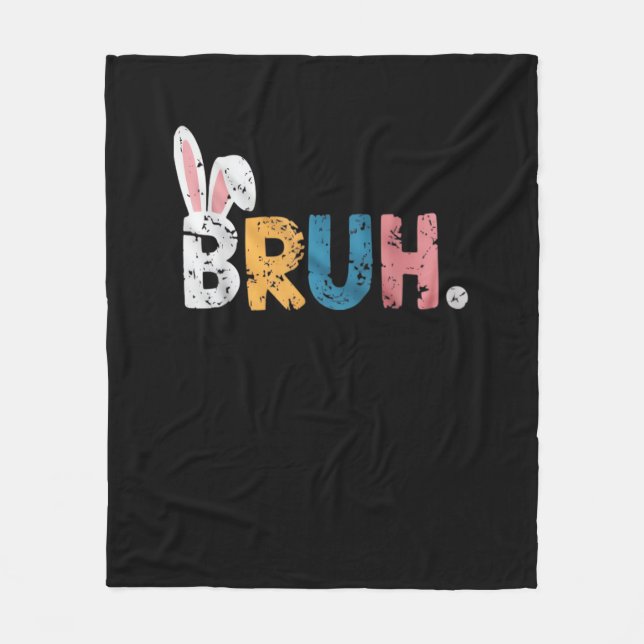 Bruh Easter Bunny Cute Meme For Kids _2 Fleece Blanket (Front)