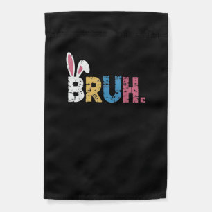 Bruh Easter Bunny Cute Meme For Kids _3 Garden Flag