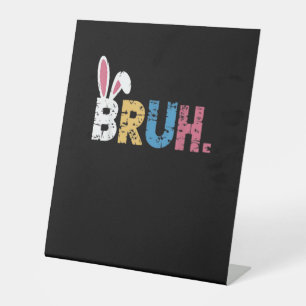 Bruh Easter Bunny Cute Meme For Kids _3 Pedestal Sign