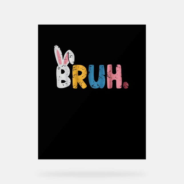 Bruh Easter Bunny Cute Meme For Kids  Acrylic Sign (Front)