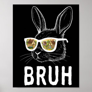 Bruh Easter Day Funny Rabbit Bunny Face Gles Easte Poster