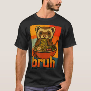 Bruh Ferret Eating Japanese Ramen Noodles Gift Men T-Shirt