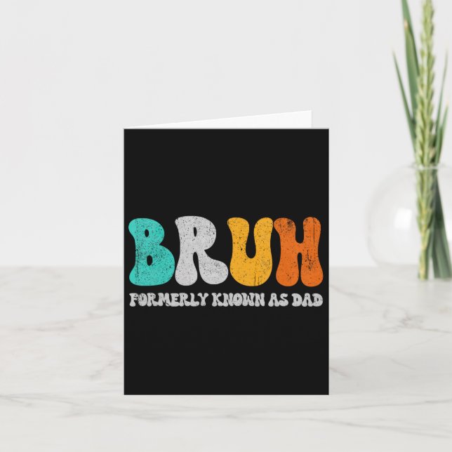 Bruh Formerly Known As Dad Dada New Daddy Life Fat Card (Front)