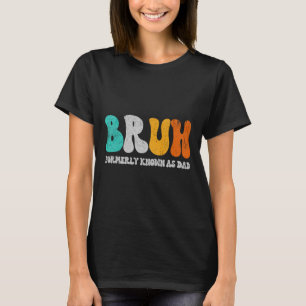Bruh Formerly Known As Dad Dada New Daddy Life Fat T-Shirt