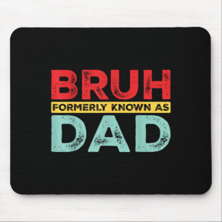 Bruh Formerly Known As Dad For Dad Men Funny Fathe Mouse Pad