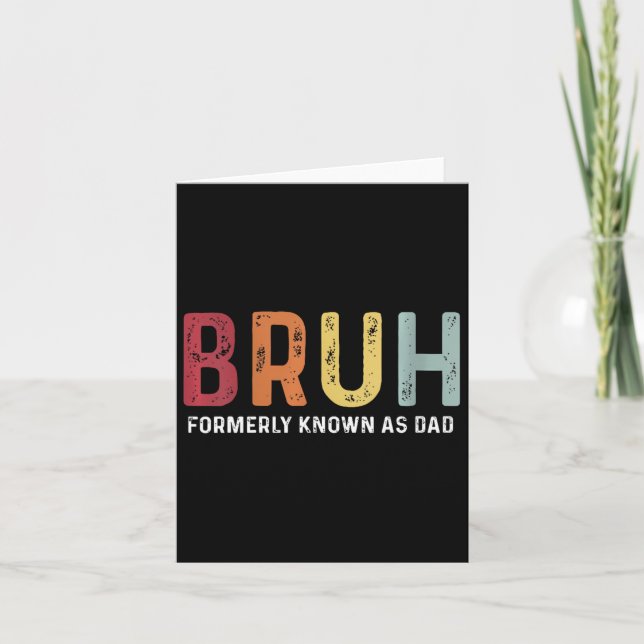 Bruh Formerly Known As Dad Funny Father&# s Day  Card (Front)