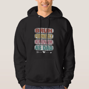 Bruh Formerly Known As Dad Funny Father's Day Hoodie