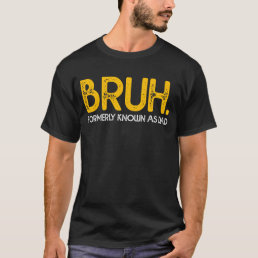 BRUH Formerly Known As Dad Vintage Funny Father&#39;s  T-Shirt