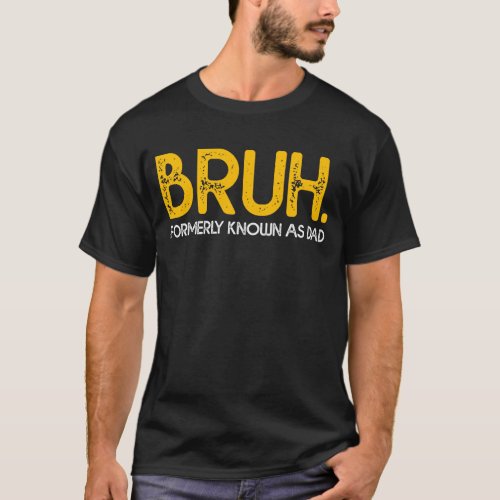 BRUH Formerly Known As Dad Vintage Funny Fathers  T_Shirt