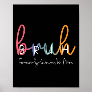 Bruh Formerly Known As Mom Funny Joke Saying Mothe Poster