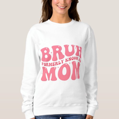 Bruh Formerly Known As Mom Funny Mama Gift Shirt