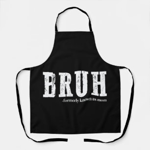 Bruh Formerly Known As Mom Funny Mother's Day  Apron