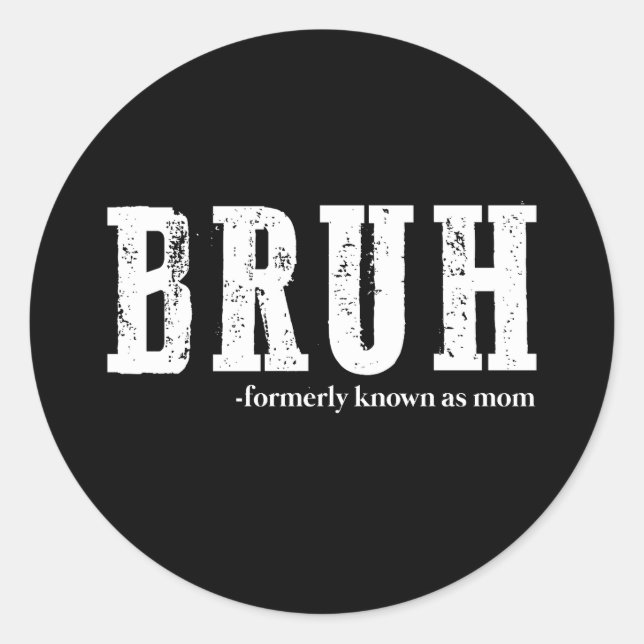 Bruh Formerly Known As Mom Funny Mother's Day  Classic Round Sticker (Front)