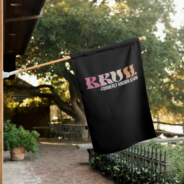 Bruh Formerly Known As Mom Funny Mother's Day House Flag (In SItu)