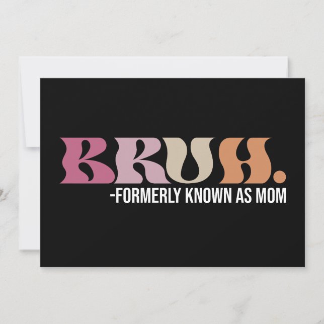 Bruh Formerly Known As Mom Funny Mother's Day Invitation (Front)