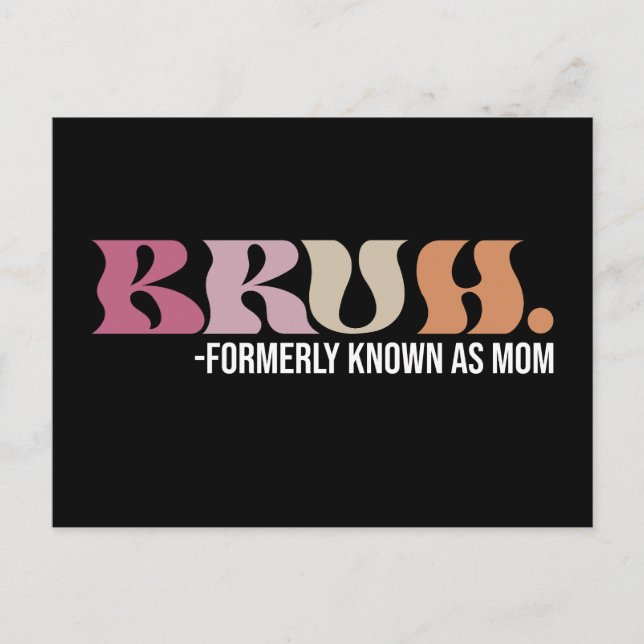 Bruh Formerly Known As Mom Funny Mother's Day Postcard (Front)