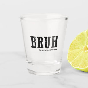 Bruh Formerly Known As Mom Funny Mother's Day Shot Glass