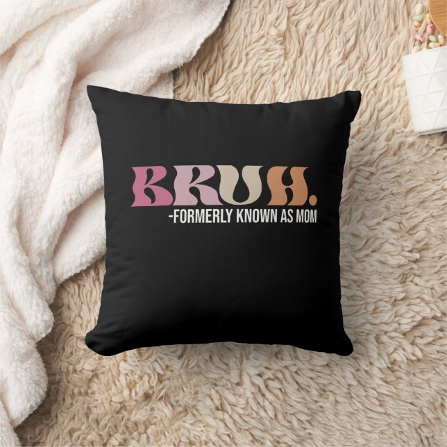 Bruh Formerly Known As Mom Funny Mother's Day Throw Pillow (Blanket)