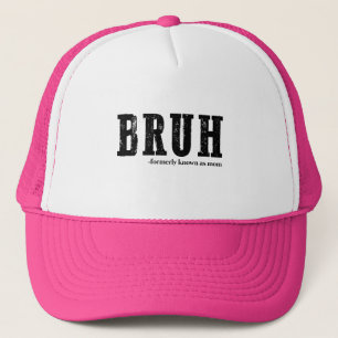 Bruh Formerly Known As Mom Funny Mother's Day  Trucker Hat