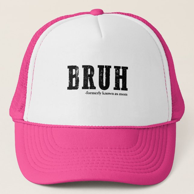 Bruh Formerly Known As Mom Funny Mother's Day  Trucker Hat (Front)