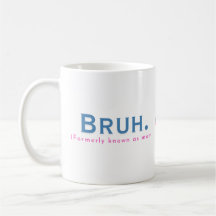 Bruh. (Formerly Known As Mom) Funny Mug