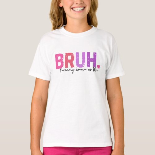 BRUH Formerly Known As Mom Last Day Of School T_Shirt
