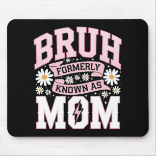 Bruh Formerly Known As Mom Mother's Day Mouse Pad