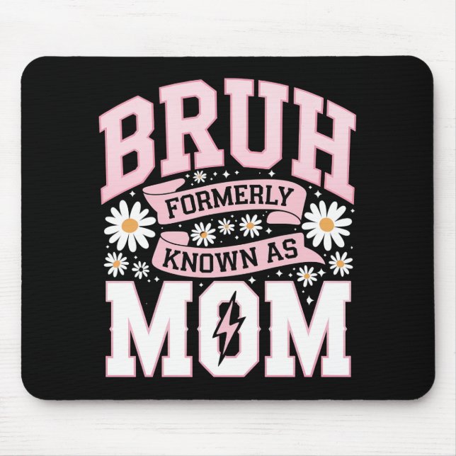 Bruh Formerly Known As Mom Mother's Day Mouse Pad (Front)