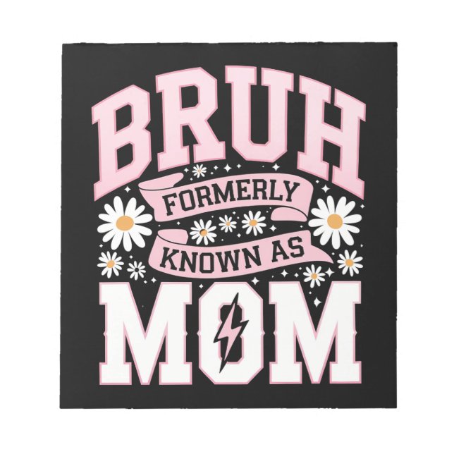 Bruh Formerly Known As Mom Mother's Day Notepad (Front)