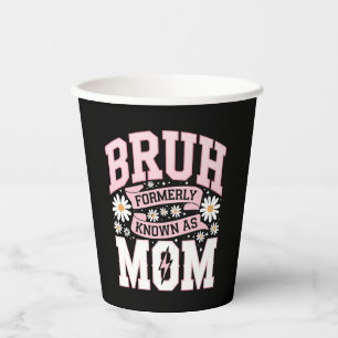 Bruh Formerly Known As Mom Mother's Day Paper Cups
