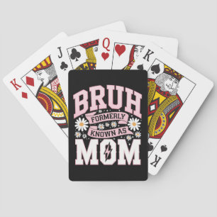 Bruh Formerly Known As Mom Mother's Day Poker Cards