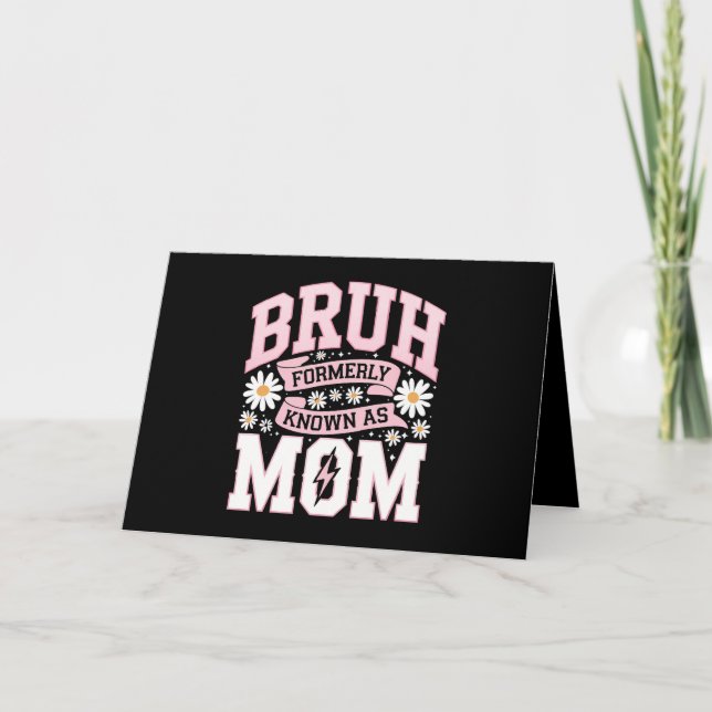 Bruh Formerly Known As Mom Mother's Day Thank You Card (Front)