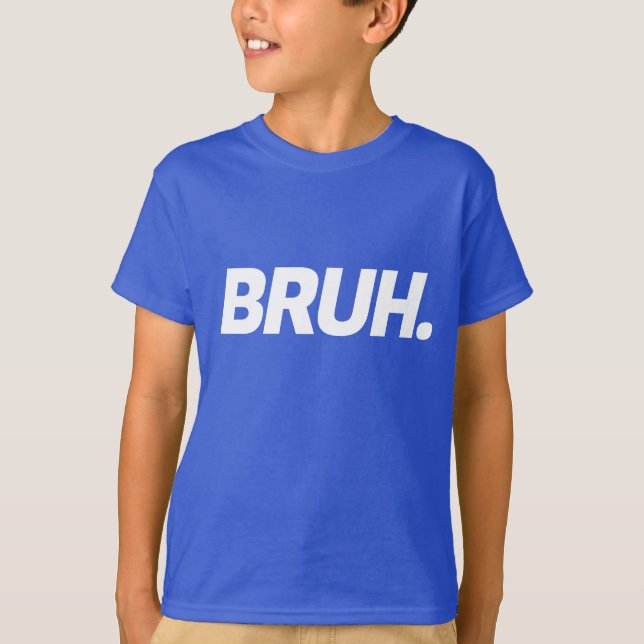 Bruh Funny Boys Kids Teen Quote T-Shirt (Front)