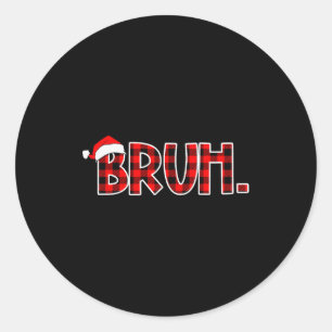 Bruh Funny Christmas Buffalo Plaid Boys Kids Xmas Classic Round Sticker