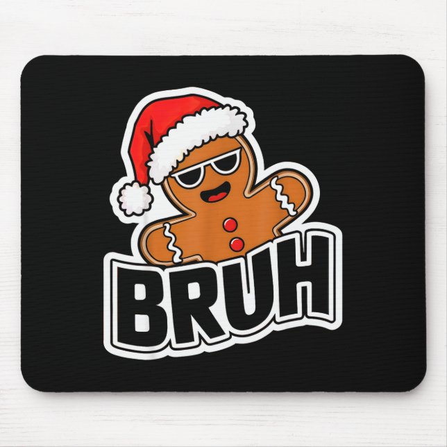Bruh Funny Christmas Gingerbread Man Teens Boys Ki Mouse Pad (Front)