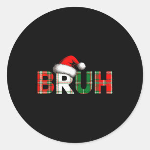 Bruh Funny Christmas Meme Xmas Teens Boys Kids Xma Classic Round Sticker
