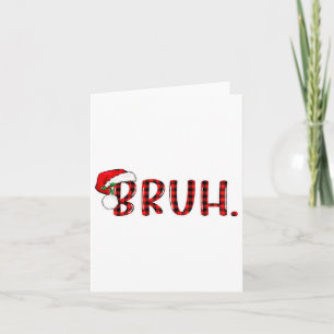Bruh Funny Christmas Plaid Teens Boys Kids Xmas Pa Card